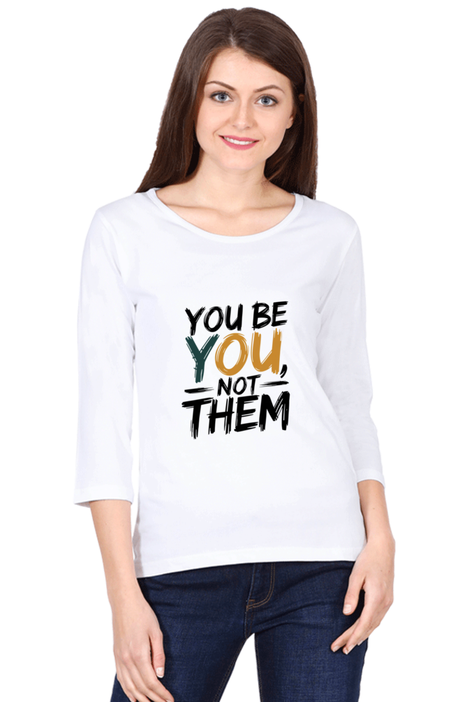 Women's Full Sleeve T-Shirt - "Be You" Design