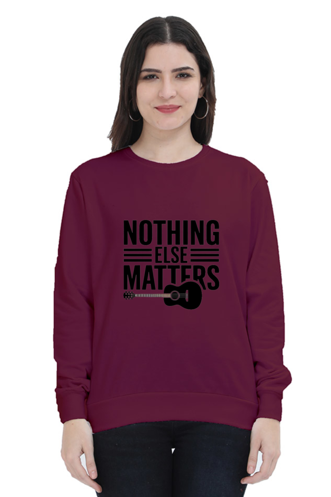 "Nothing Else Matters β Your Go-To Unisex Sweatshirt"