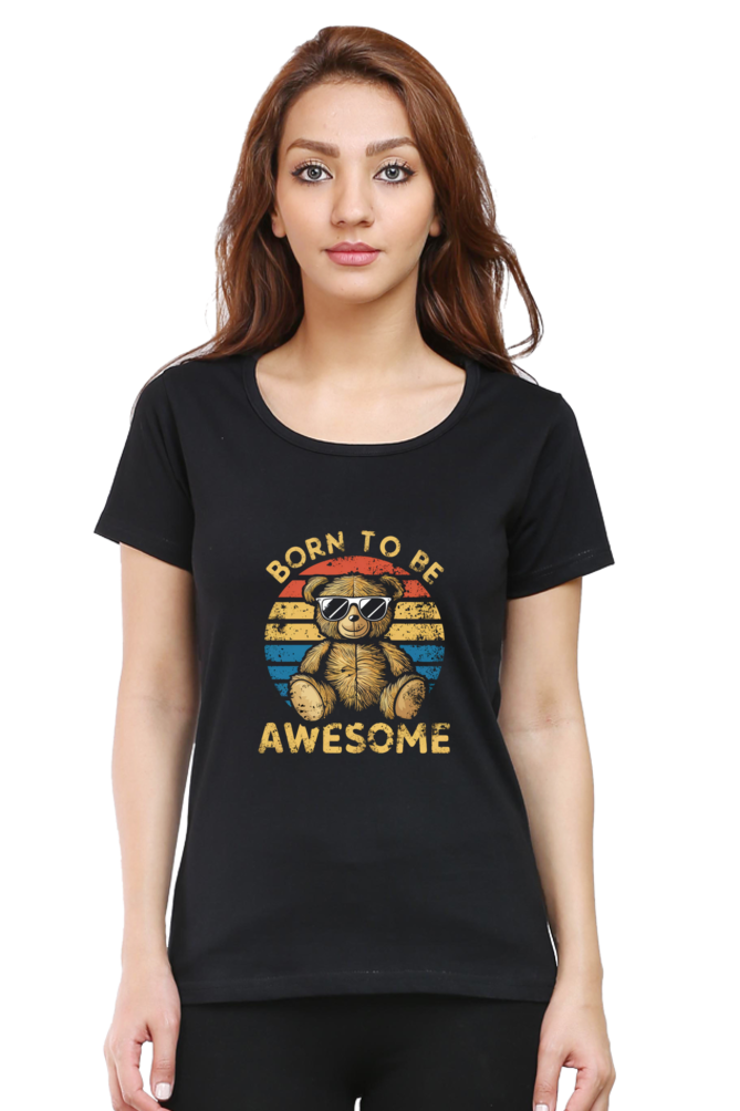 Female Round Neck Half Sleeve Classic T-Shirt - "Born To Be Awesome" Design