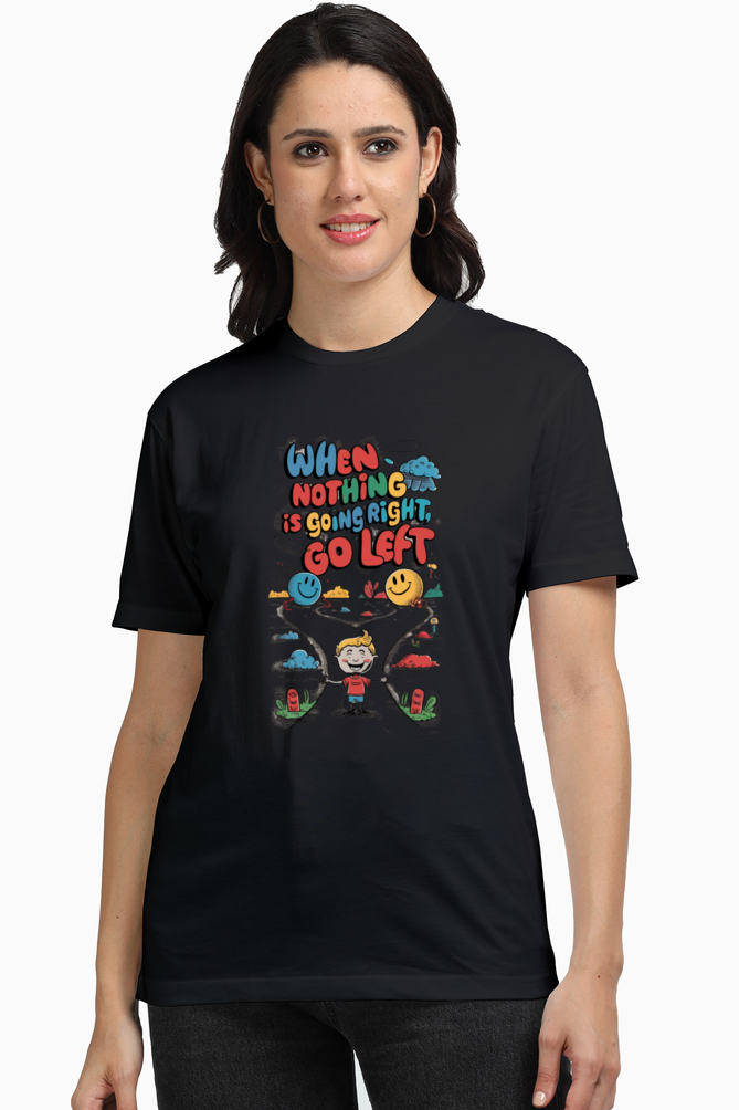 Regular Unisex T-Shirt - "When Nothing Is Going Right, Go Left" Design