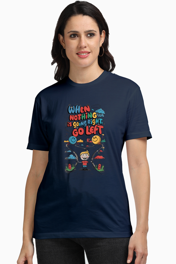 Regular Unisex T-Shirt - "When Nothing Is Going Right, Go Left" Design
