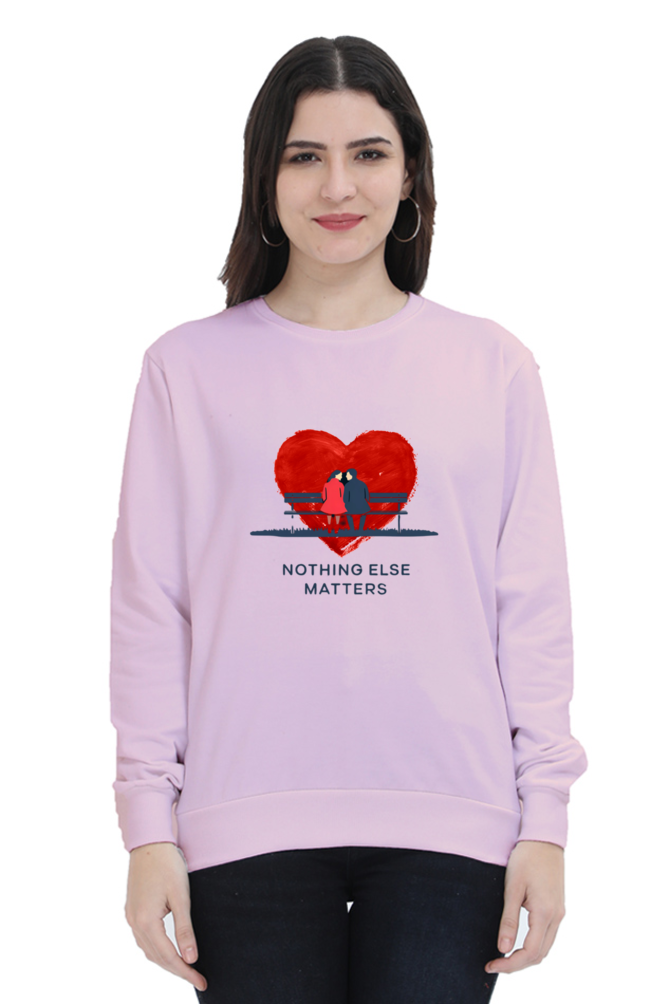 "Nothing Else Matters – Your Go-To Unisex Sweatshirt"