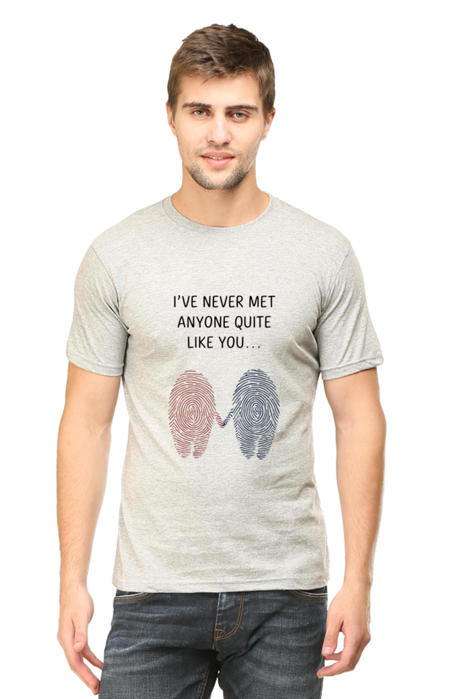 Men's T-Shirt - "Never Met Anyone Like You" Design