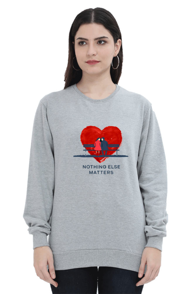 "Nothing Else Matters β Your Go-To Unisex Sweatshirt"