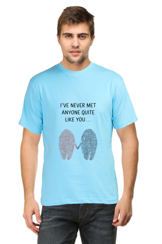 Men's T-Shirt - "Never Met Anyone Like You" Design