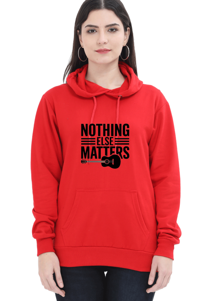 "Nothing Else Matters – Your Go-To Unisex Hooded Sweatshirt"