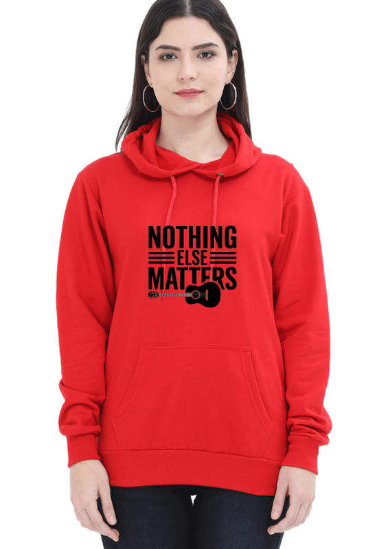 "Nothing Else Matters – Your Go-To Unisex Hooded Sweatshirt"