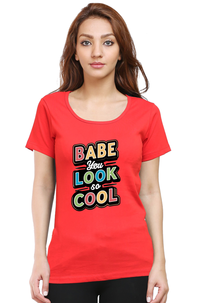 Women's Half Sleeve T-Shirt - "Babe You Look So Cool" Quote Design