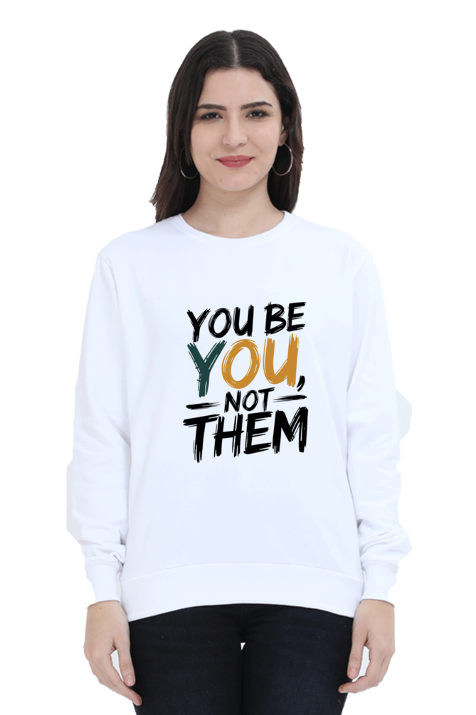 Unisex Sweatshirt - "You Be You, Not Them" Design