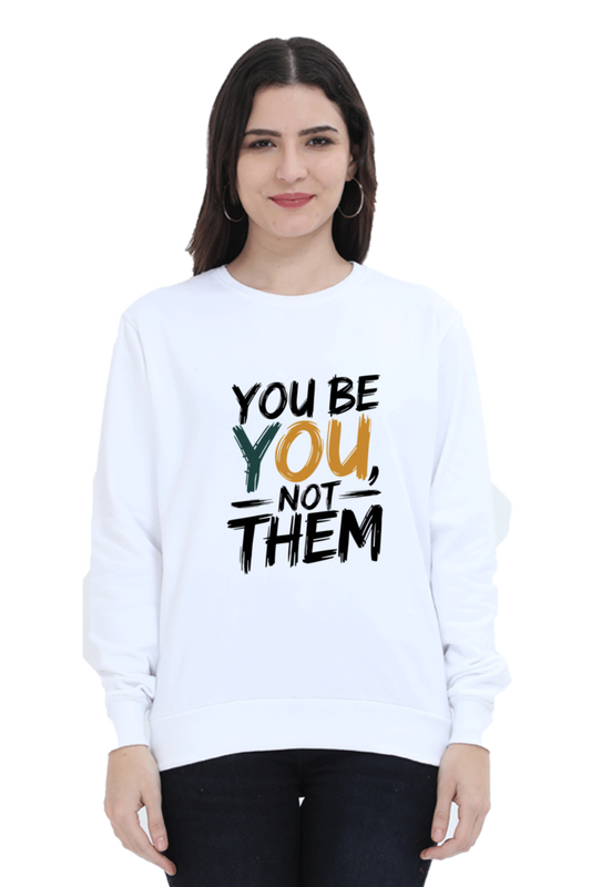 Unisex Sweatshirt - "You Be You, Not Them" Design