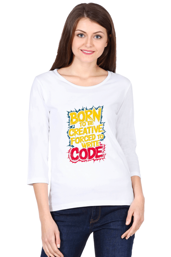 Women's Full Sleeve T-Shirt - "Born to Be Creative" Quote Design