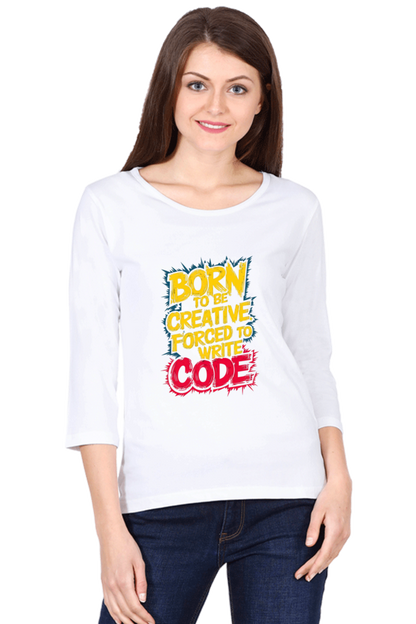 Women's Full Sleeve T-Shirt - "Born to Be Creative" Quote Design