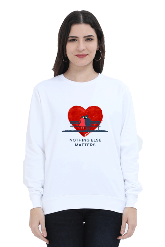 "Nothing Else Matters – Your Go-To Unisex Sweatshirt"