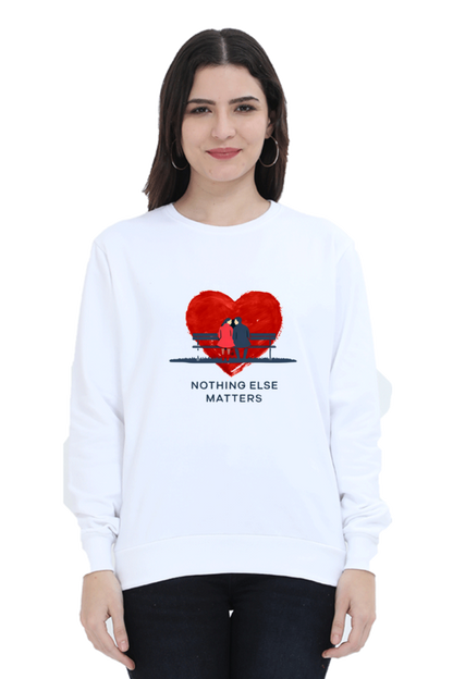 "Nothing Else Matters – Your Go-To Unisex Sweatshirt"