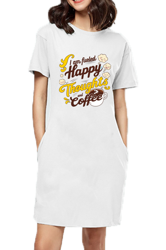 Women's T-Shirt Dress - "Fueled by Happy Thoughts and Coffee" Design