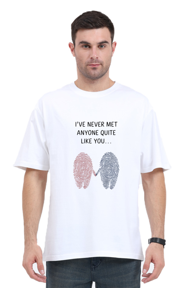 Unisex Oversized T-Shirt - "Never Met Anyone Like You" Design