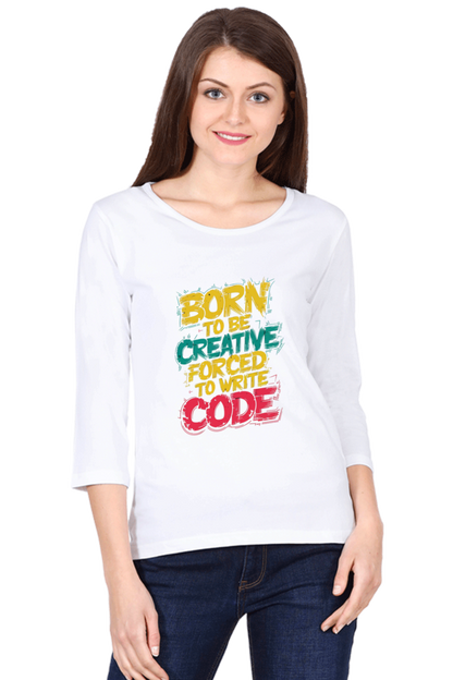 Women's Full Sleeve T-Shirt - "Born to Be Creative" Quote Design
