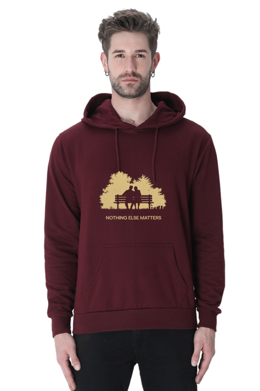 "Nothing Else Matters – Your Go-To Unisex Hooded Sweatshirt"