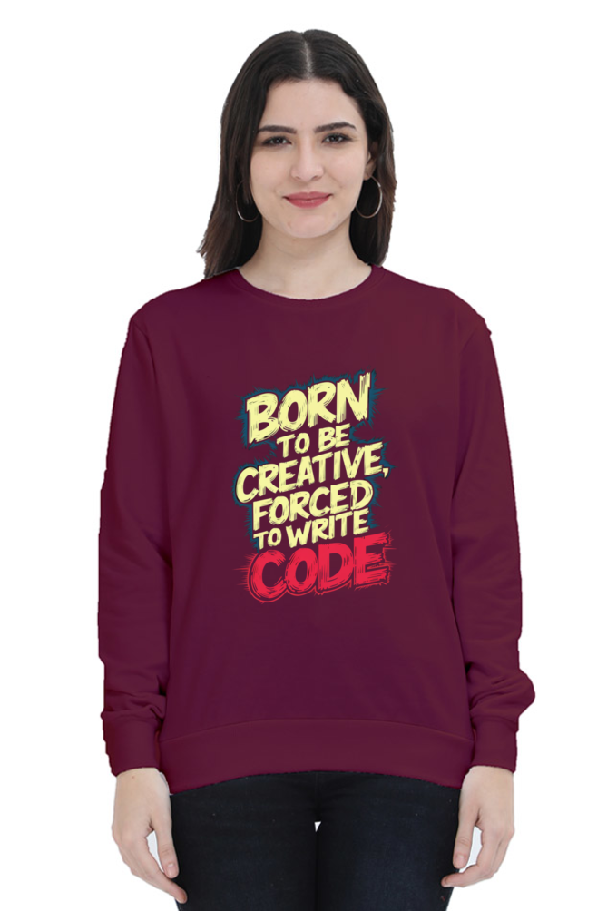 Unisex Sweatshirt - "Born To Be Creative" Design