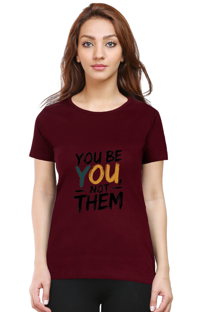 Women's Half Sleeve T-Shirt - "Be You" Design