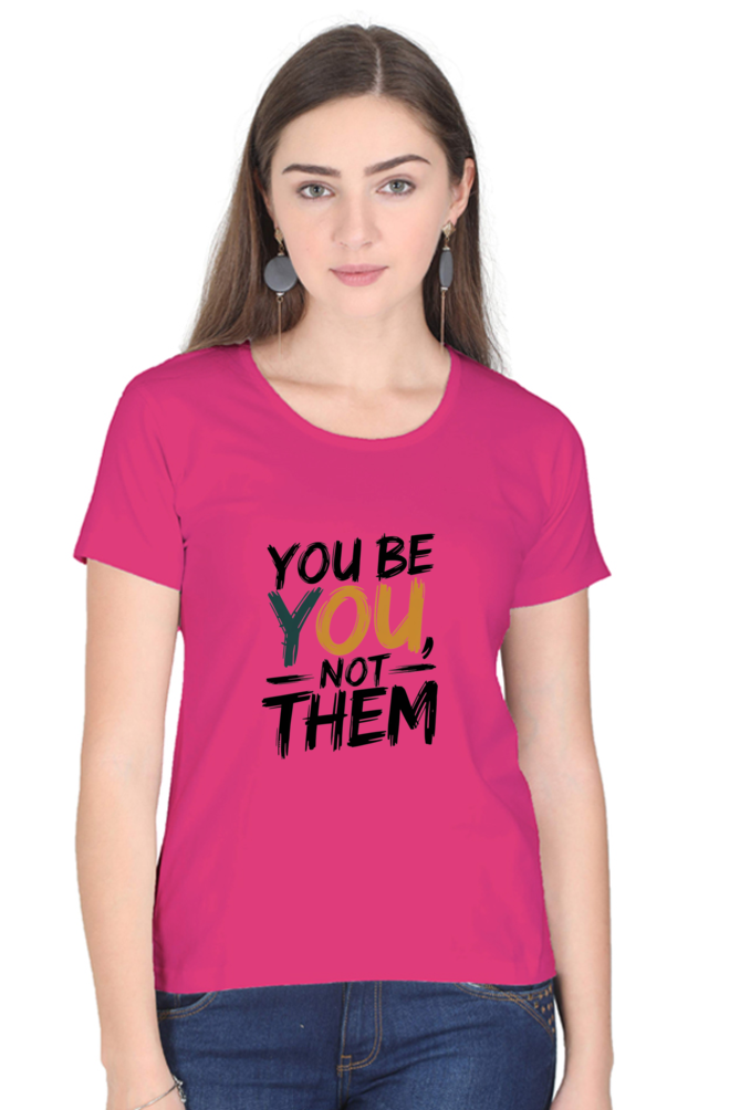 Women's Half Sleeve T-Shirt - "Be You" Design