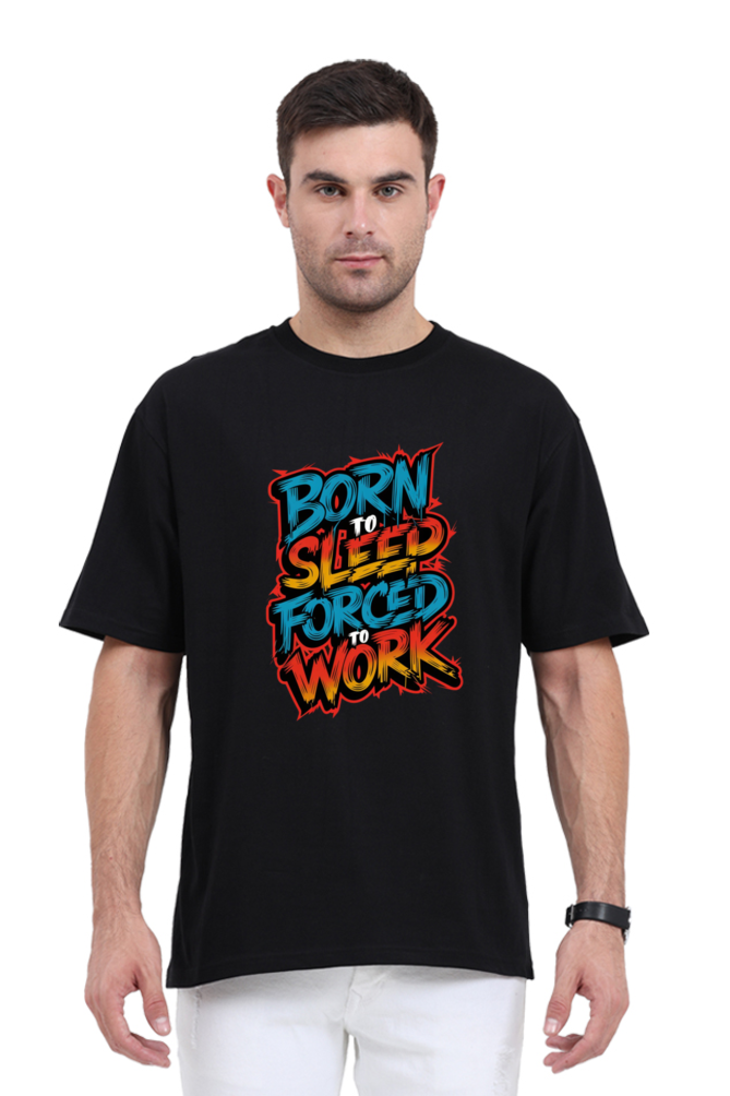 Regular Unisex Oversized T-Shirt - "Born to Sleep, Forced to Work" Design