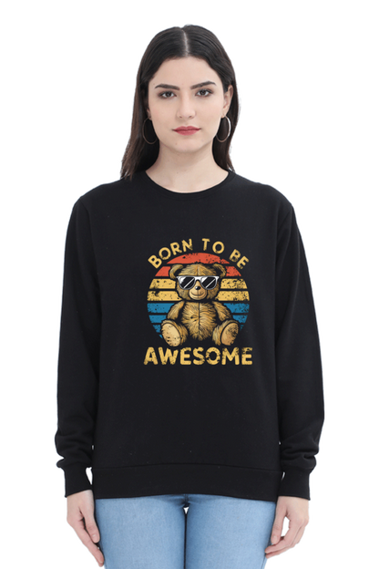 Unisex Full Sleeve Sweatshirt - "Born To Be Awesome" Design