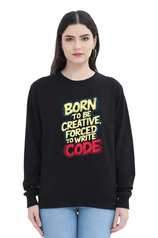 Unisex Sweatshirt - "Born To Be Creative" Design