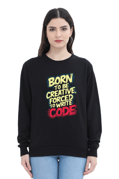 Unisex Sweatshirt - "Born To Be Creative" Design