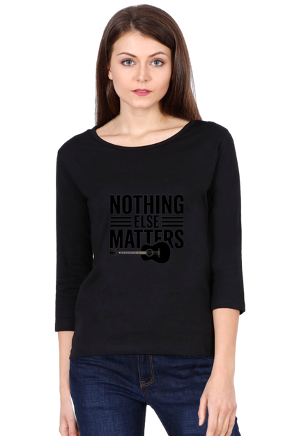 "Style That Speaks – NothingElseMatters Full Sleeve Tee"