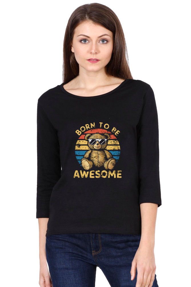 Female Round Neck Full Sleeve Classic T-Shirt - "Born To Be Awesome" Design