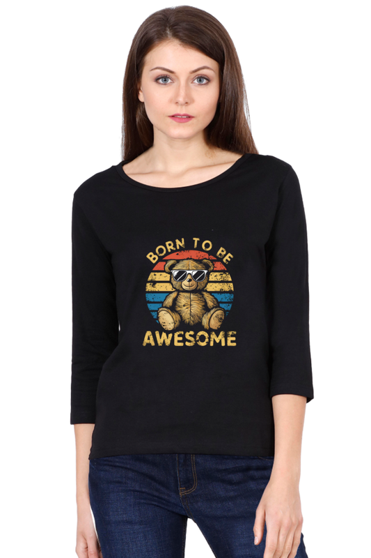 Female Round Neck Full Sleeve Classic T-Shirt - "Born To Be Awesome" Design