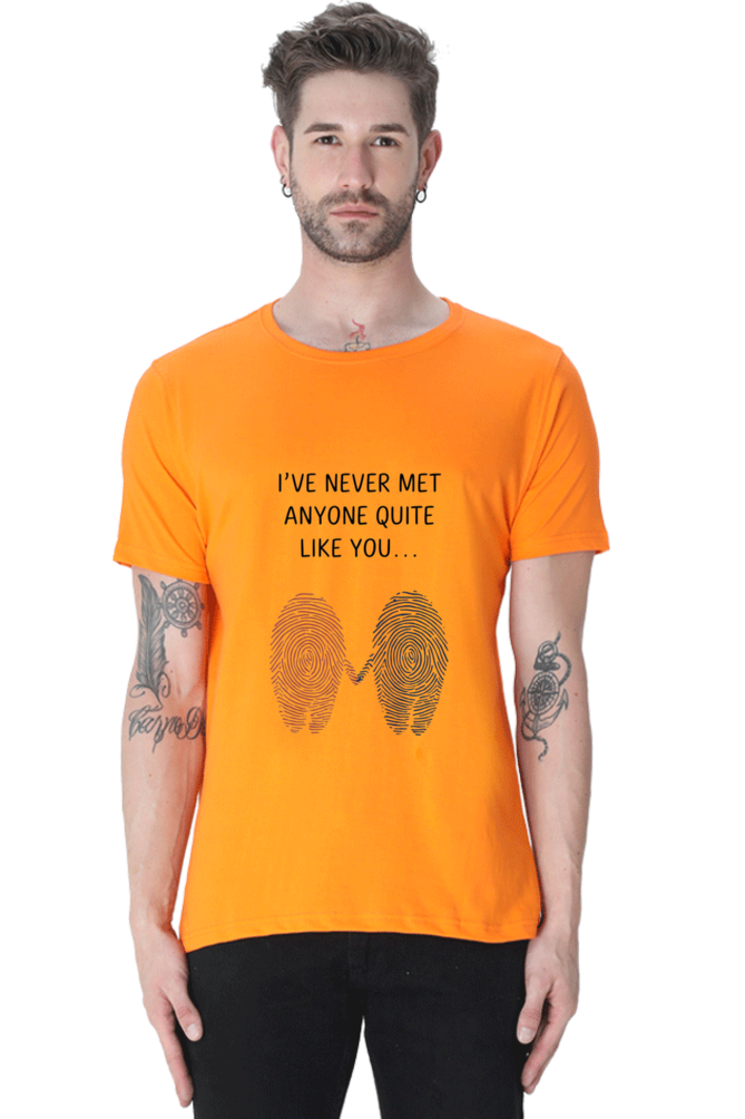 Men's T-Shirt - "Never Met Anyone Like You" Design