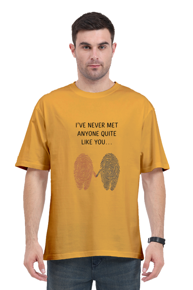 Unisex Oversized T-Shirt - "Never Met Anyone Like You" Design