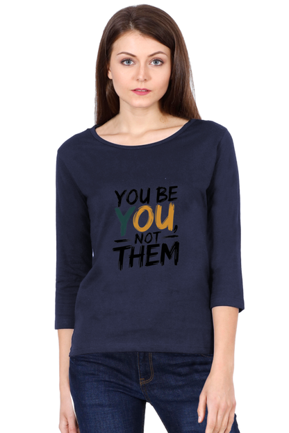 Women's Full Sleeve T-Shirt - "Be You" Design