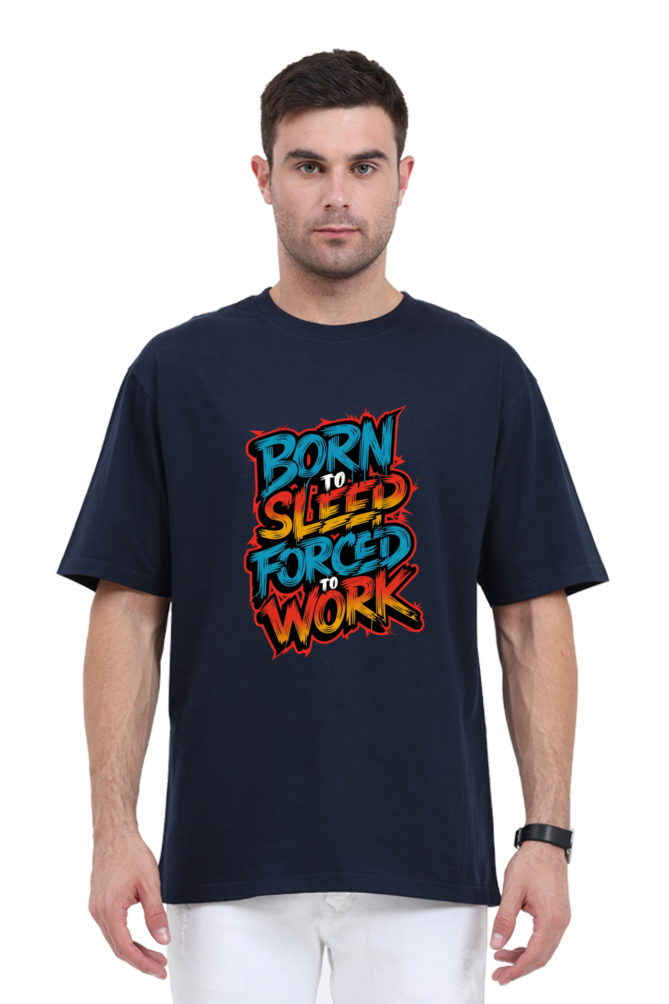 Regular Unisex Oversized T-Shirt - "Born to Sleep, Forced to Work" Design