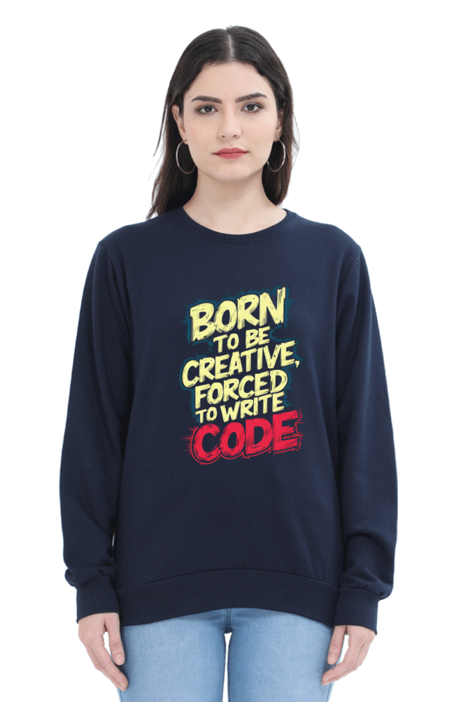 Unisex Sweatshirt - "Born To Be Creative" Design