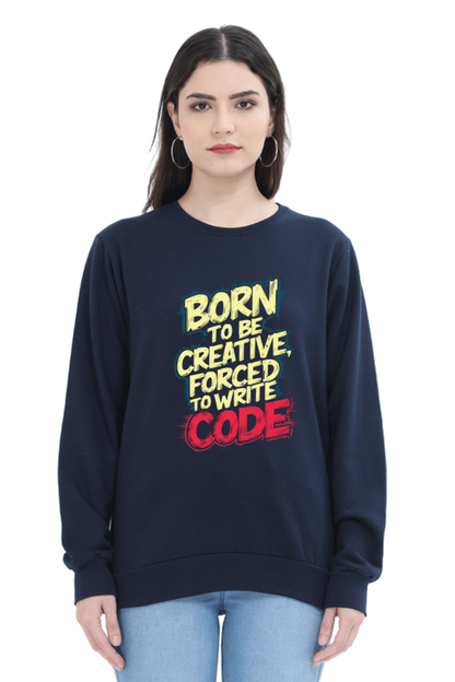 Unisex Sweatshirt - "Born To Be Creative" Design