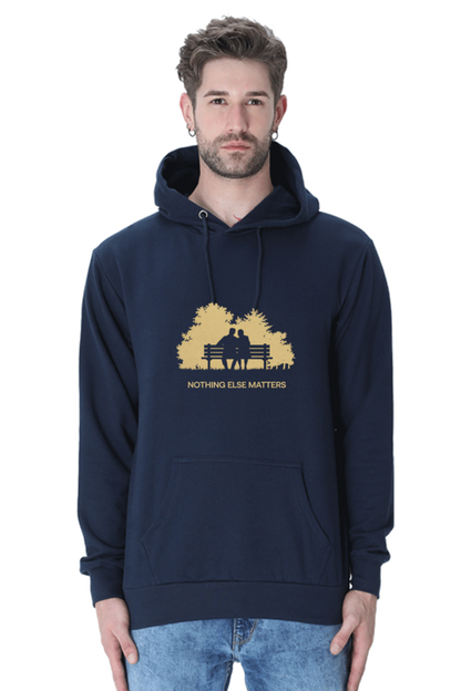 "Nothing Else Matters – Your Go-To Unisex Hooded Sweatshirt"