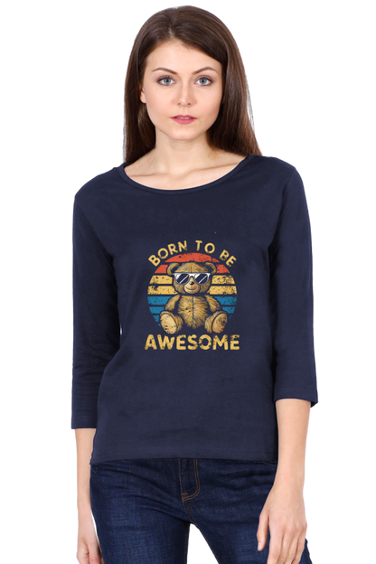 Female Round Neck Full Sleeve Classic T-Shirt - "Born To Be Awesome" Design