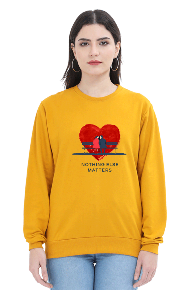 "Nothing Else Matters – Your Go-To Unisex Sweatshirt"