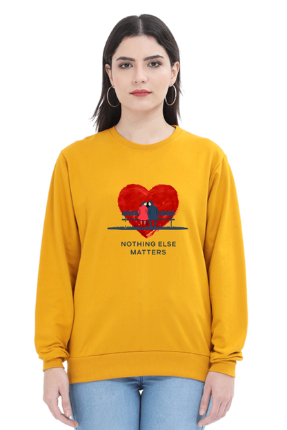 "Nothing Else Matters – Your Go-To Unisex Sweatshirt"