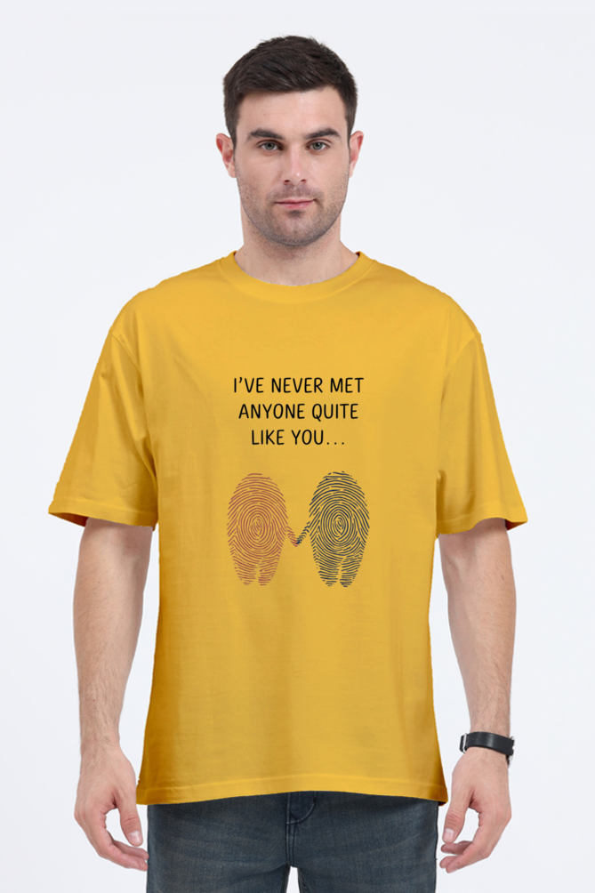 Unisex Oversized T-Shirt - "Never Met Anyone Like You" Design