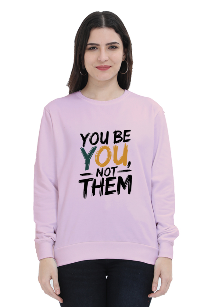 Unisex Sweatshirt - "You Be You, Not Them" Design