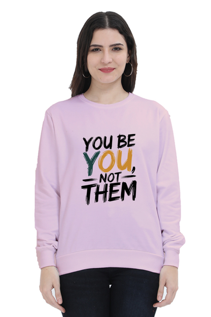 Unisex Sweatshirt - "You Be You, Not Them" Design