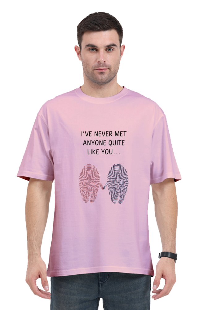 Unisex Oversized T-Shirt - "Never Met Anyone Like You" Design