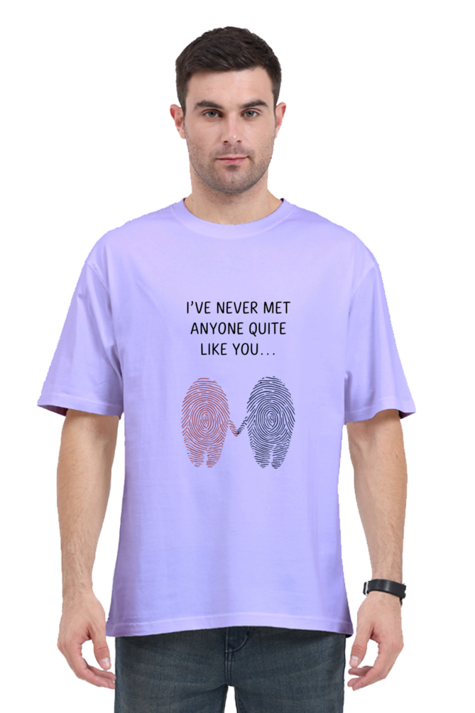 Unisex Oversized T-Shirt - "Never Met Anyone Like You" Design