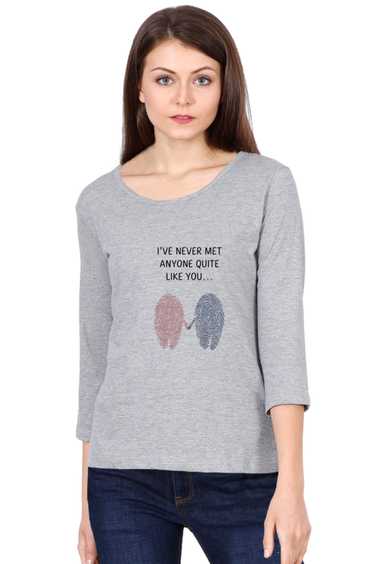 Female T-Shirt - "Never Met Anyone Like You" Quote Design