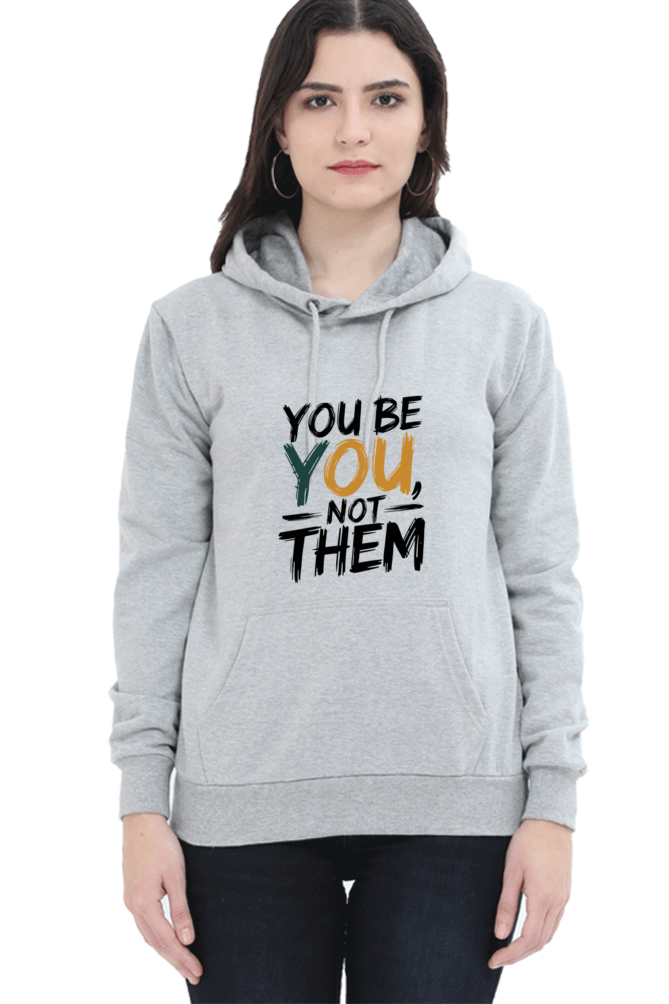 Unisex Hooded Sweatshirt - "You Be You, Not Them" Design
