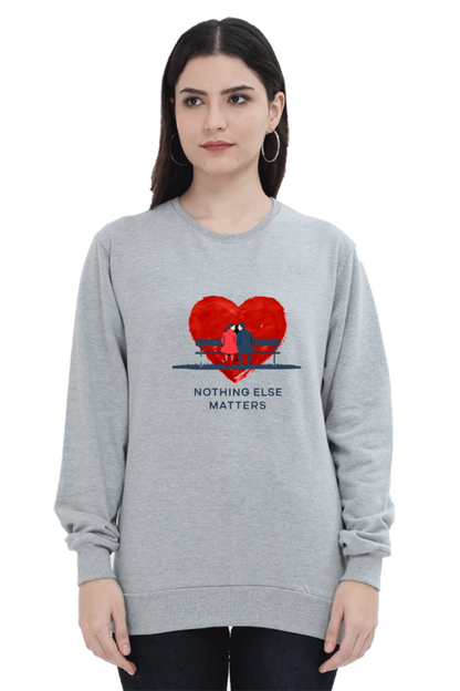 "Nothing Else Matters – Your Go-To Unisex Sweatshirt"